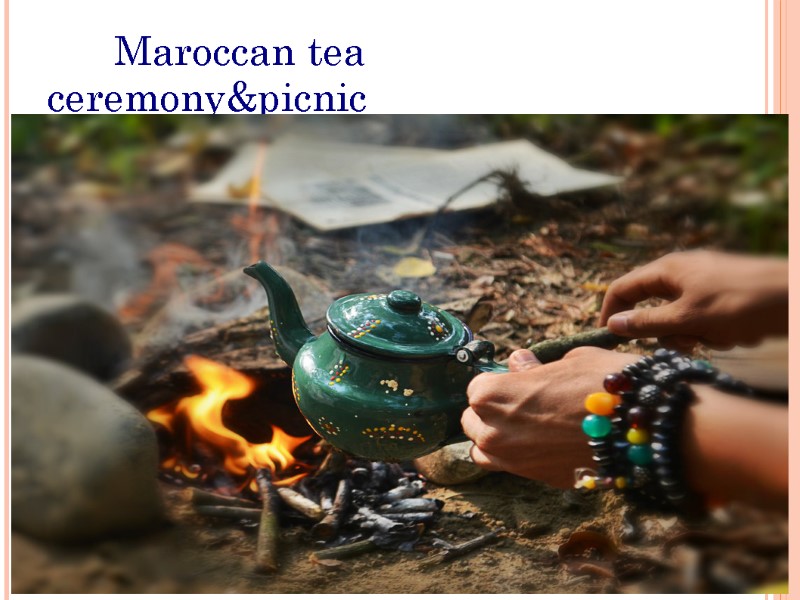 Maroccan tea ceremony&picnic        Марокканська чайна церемонія та